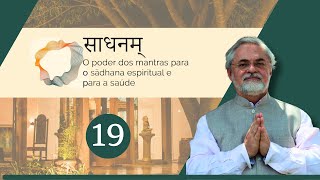 O poder do mantra no sādhana espiritual e na saúde nº 19 [upl. by Terryn440]