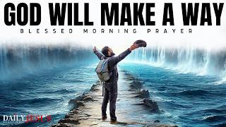 God Will ALWAYS Make A Way THIS WILL CHANGE YOUR LIFE Morning Devotional Prayer To Start Your Day [upl. by Olympia]