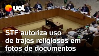 STF autoriza uso de trajes religiosos em fotos de documentos oficiais [upl. by Kcirdnekel]