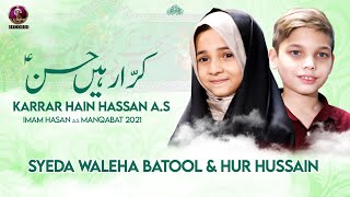 Imam Hasan Manqabat 2021  Syeda Waleha Batool amp Hur Hussain  Karrar Hain Hassan  15 Ramzan [upl. by Auqeenwahs]