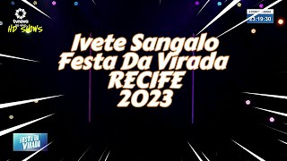 DvD  Ivete Sangalo  Festa da Virada RECIFE  30122023 [upl. by Calvert]