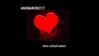 Andrei VINO LÂNGĂ MINE [upl. by Earized820]