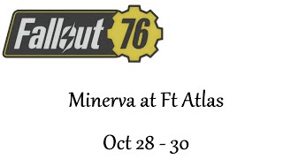 Minerva  Ft Atlas  Oct 28  30  fallout76 fo76 minerva wasteland [upl. by Ahsata]