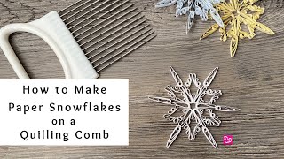 How to Make Paper Snowflakes on a Quilling Comb  Christmas Paper Crafts  Quilling Projects [upl. by Nnednarb524]