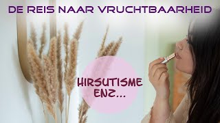 De reis naar vruchtbaarheid  Hirisutisme enzo… 😖 [upl. by Kera]