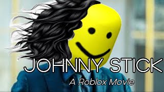 JOHNNY STICK  A Roblox Movie [upl. by Atiuqal]