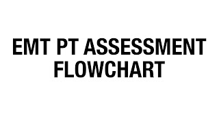 EMT PT assessment Flowchart [upl. by Tupler]