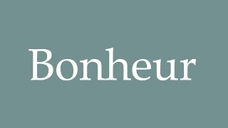 How to pronounce Bonheur correctly in French [upl. by Annaiv]