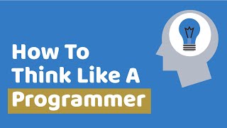 How To Think Like A Programmer  Learn To Solve Problems [upl. by Margaret]