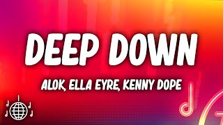 Alok Ella Eyre Kenny Dope  Deep Down Lyrics ft Never Dull [upl. by Ardnuassac283]