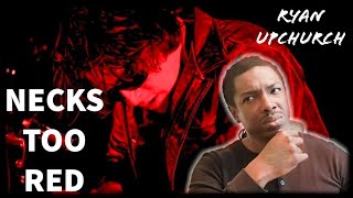 Say what now Ryan UpChurch quotNecks Too Redquot REACTION [upl. by Anselma]