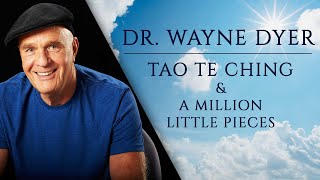 Dr Wayne Dyer  The Tao Te Ching amp A Million Little Pieces [upl. by Lenwood]