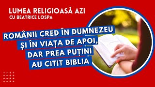 Românii cred în Dumnezeu și în viața de apoi dar prea puțini au citit Biblia [upl. by Asseralc]