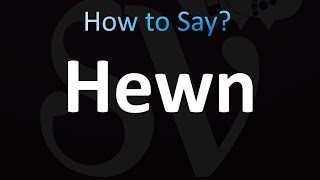 How to Pronounce Hewn CORRECTLY [upl. by Falcone]