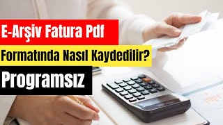 EArşiv Fatura Pdf Formatında Nasıl Kaydedilir Programsız 2023 [upl. by Seaman]