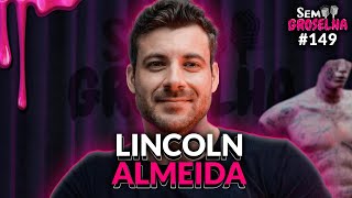 Lincoln Almeida Nutrição Dietas Suplementos e Mentalidade  Sem Groselha Podcast 149 [upl. by Harman400]