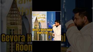 The World’s Tallest Hotel Dubai  Guinness Book of World Record  Gevora Hotel Dubai  Room Tour [upl. by Isle408]