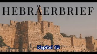 Bibel  Der Brief an die Hebräer Kap 13 erklärt [upl. by Nwahsuq]