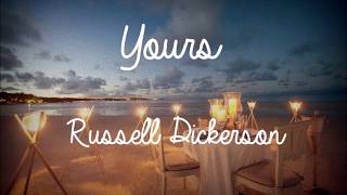 Yours Lyrics  Russell Dickerson [upl. by Nnylav]