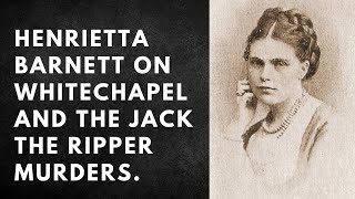 Henrietta Barnett On Whitechapel And The Jack The Ripper Murders [upl. by Esikram]