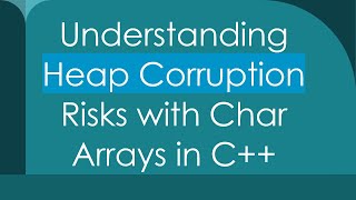 Understanding Heap Corruption Risks with Char Arrays in C [upl. by Belvia]