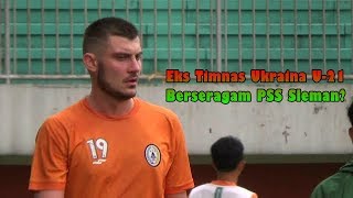 MENANTI NASIB MANTAN STRIKER TIMNAS UKRAINA U 21 DI PSS SLEMAN [upl. by Karr695]