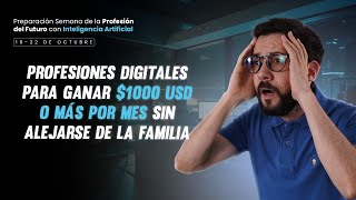 PROFESIONES DIGITALES PARA GANAR 1000 DÓLARES O MÁS POR MES SIN ALEJARSE DE LA FAMILIA [upl. by Barby]