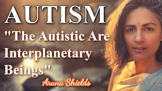 Autism A Spiritual Perspective with Aruna Shields [upl. by Redienhcs]