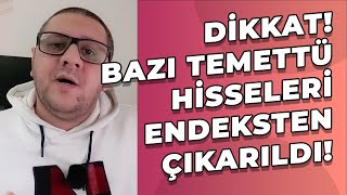 Dikkat Bazı Temettü Hisseleri Endeksten Çıkarıldı Ne Yapmamız Gerekiyor [upl. by Ardnal995]