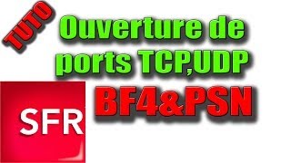 TUTO Ouvrir ses ports sur BF4 Et sur le PSN SFR [upl. by Ruben]