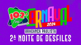 2ª NOITE DE DESFILES DAS ESCOLAS DE SAMBA DE BRAGANÇA PAULISTA  CARNAVAL 2024 [upl. by Hudis]