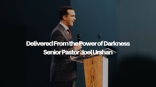 Delivered From The Power of Darkness  Senior Pastor Joel Urshan  12424 [upl. by Alvord]