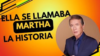 La verdadera historia de la canción ella se llamaba Martha napoleon martha josemarianapoleon [upl. by Htebizile]