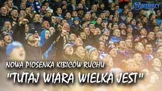 quotTutaj wiara wielka jestquot  nowa piosenka kibiców Ruchu 19032016 r [upl. by Etteniotnna121]