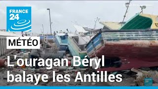 Louragan Béryl le pire de sa catégorie balaye les Antilles et gagne en intensité • FRANCE 24 [upl. by Ventre]