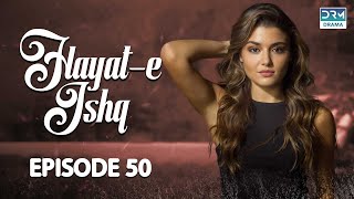 Hayat e Ishq  Episode 50  Turkish Drama  Hande Ercel  TKD  Dramas Central  RA1O [upl. by Alister674]