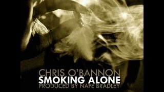 Smoking Alone  Chris OBannon Prod By Nafé Bradley  DL IN DESCRIPTION [upl. by Angela499]