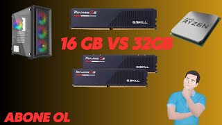 Hazır Sistemlerde 16GB RAM VS 32GB RAM  Ramin Performansa Etkisi [upl. by Stedman835]