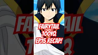 Fairy Tail 100YQ EP15 Recap [upl. by Mcgill199]