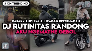 DJ AKU NGEMATNE GEBOL RUTINITAS RANDONG‼️ DJ BAPAKKU NELAYAN JURAGAN PETERNAKAN‼️ UNTUNE METU PITU [upl. by Anyek]