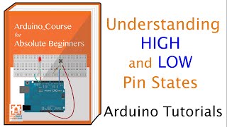 Understanding HIGH and LOW Arduino Pin States  Open Source Hardware Group Arduino Tutorials [upl. by Shargel]