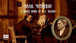 Basil Netherby  A Ghost Story by A C Benson  A Bitesized Audiobook [upl. by Eissolf299]