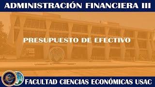 FINANCIERA III  PRESUPUESTO DE EFECTIVO  ECONÓMICAS USAC [upl. by Annahahs]