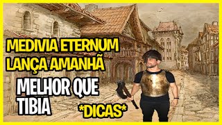 MEDIVIA ETERNUM SERVIDOR NOVO  DICAS PARA COMEÇAR  MELHOR QUE TIBIA [upl. by Ellekcim]