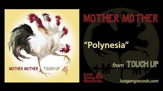 Mother Mother  Polynesia [upl. by Kermy]