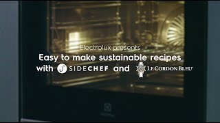 Electrolux Presents Easy to Make Sustainable Recipes with SideChef and Le Cordon Bleu  Sweden [upl. by Conlon]