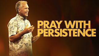 Pray with Persistence  Kenton Beshore  Mariners Church [upl. by Anali]