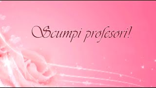 De ziua profesorului  quotScumpi profesoriquot dedicatie [upl. by Aremat36]