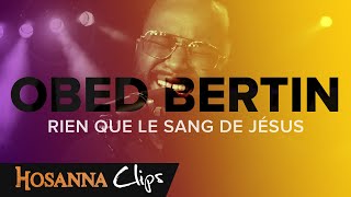 Rien que le sang de Jésus  Hosanna clips  Obed Bertin [upl. by Moreno]