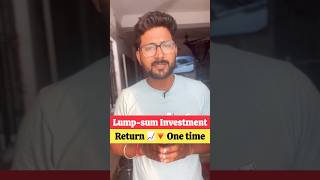 Lump Sum Investment क्या है  Return 📈Risk 📈 [upl. by Rosana550]